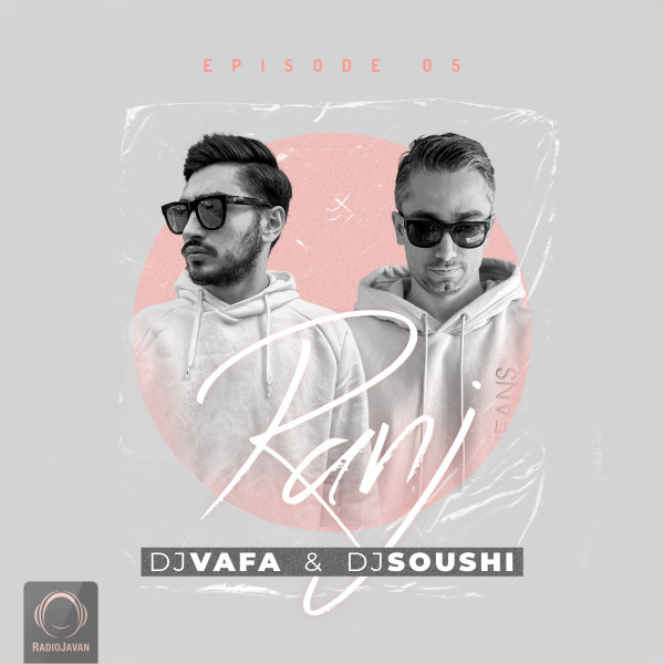 DJ Soushi - Ranj 05 ( Feat  DJ Vafa  )